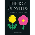 The Joy of Weeds: A Celebration of Wild Plants