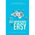 Self Improvement is Easy: A Step-by-Step Guide On How to Beat Your Own Shortcomings
