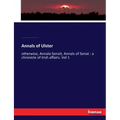 Annals of Ulster: otherwise, Annala Senait, Annals of Senat: a chronicle of Irish affairs. Vol 1