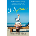 Chillpreneur: The New Rules for Creating Success, Freedom, and Abundance on Your Terms