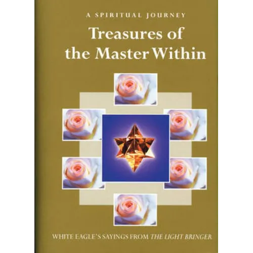 Treasures of the Master Within: White Eagle's Sayings from the Light Bringer