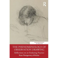 The Phenomenology of Observation Drawing: Reflections on an Enduring Practice
