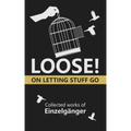 Loose: On Letting Stuff Go
