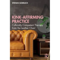 Kink-Affirming Practice: Culturally Competent Therapy from the Leather Chair