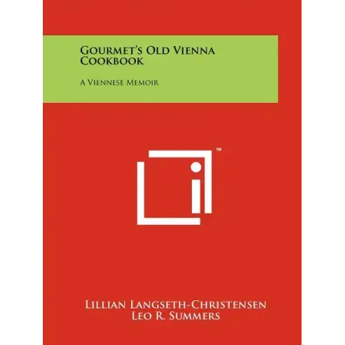 Gourmet's Old Vienna Cookbook: A Viennese Memoir
