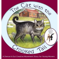 The Cat with the Crooked Tail: A Dance-It-Out Creative Movement Story for Young Movers