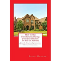 How to Buy Foreclosures: Buying Foreclosed Homes for Sale in Alabama: Find & Finance Foreclosed Homes for Sale & Foreclosed Houses in Alabama