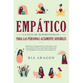 Empático, La guía de supervivencia para las personas altamente sensibles: Protéjase a sí mismo de los narcisistas y de relaciones tóxicas. Descubra có