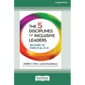 The 5 Disciplines of Inclusive Leaders: Unleashing the Power of All of Us [Standard Large Print 16 Pt Edition]