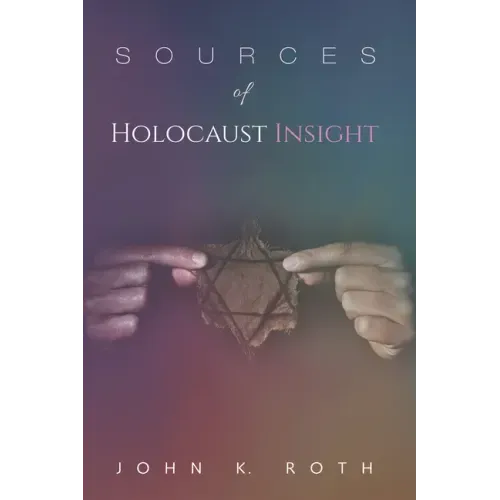 Sources of Holocaust Insight: Learning and Teaching about the Genocide