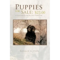 Puppies for Sale: $25.00 a Collection of the Best Dog Stories Ever