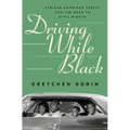 Driving While Black: African American Travel and the Road to Civil Rights