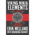 Viking Ninja Elements: Kill Your Ego, Challenge Your Discipline