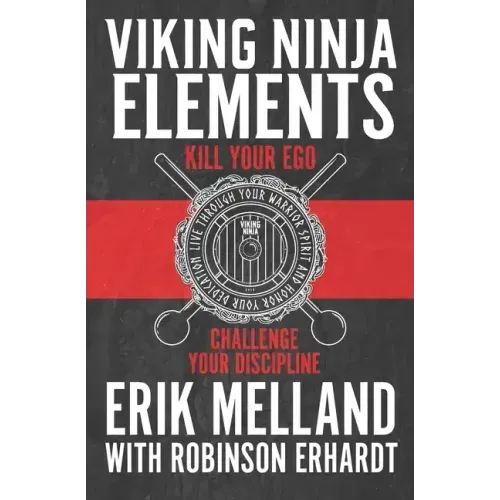 Viking Ninja Elements: Kill Your Ego, Challenge Your Discipline