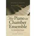 The Piano in Chamber Ensemble, Second Edition: An Annotated Guide