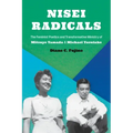 Nisei Radicals: The Feminist Poetics and Transformative Ministry of Mitsuye Yamada and Michael Yasutake