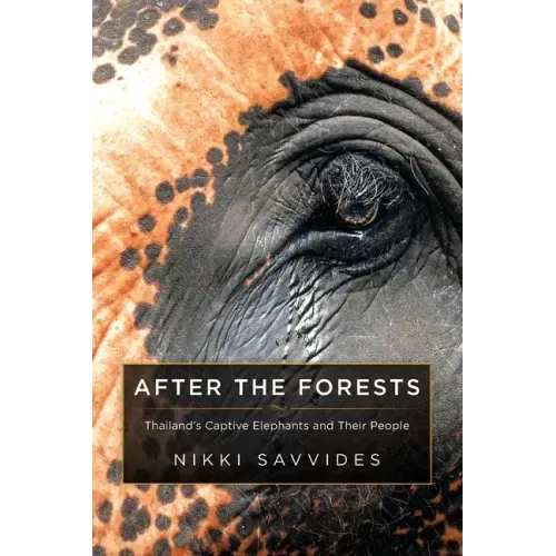 After the Forests: Thailand's Captive Elephants and Their People