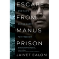 Escape from Manus Prison: One Man's Daring Quest for Freedom