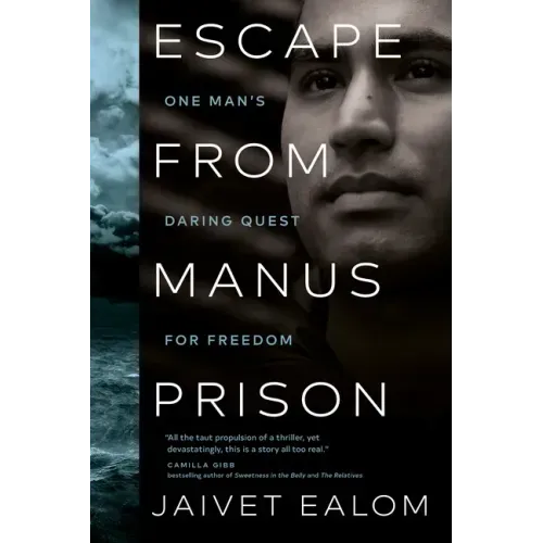 Escape from Manus Prison: One Man's Daring Quest for Freedom