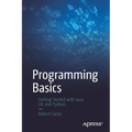 Programming Basics: Getting Started with Java, C#, and Python