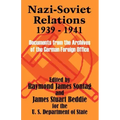 Nazi-Soviet Relations 1939 - 1941: Documents from the Archives of the German Foreign Office