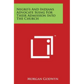 Negro's and Indians Advocate Suing for Their Admission Into the Church