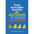 El Arte de Ser de Padres un nino con autismo y aspergers