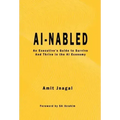 AI-nabled: An Executive's Guide to Survive and Thrive in the AI Economy