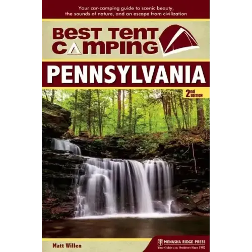Best Tent Camping: Pennsylvania: Your Car-Camping Guide to Scenic Beauty, the Sounds of Nature, and an Escape from Civilization