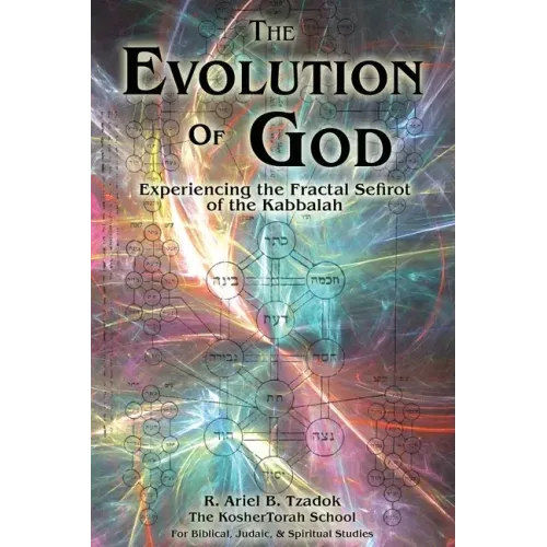 The Evolution of God: Experiencing the Fractal Sefirot of the Kabbalah