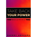 Take Back Your Power: You Becoming You