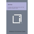 Sinism: A Study of the Evolution of the Chinese World View