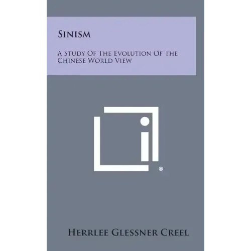 Sinism: A Study of the Evolution of the Chinese World View