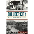 Boulder City: The Town That Built the Hoover Dam