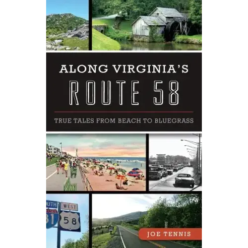 Along Virginia's Route 58: True Tales from Beach to Bluegrass