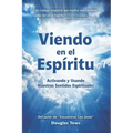 Viendo En El Espíritu: Activando y Usando Nuestros Sentidos Espirituales