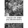 Tales of Shri Jalaram Bapa: : Jalaram Bapa ni Katha. True life tales of Shri Jalaram Bapa. These are real life short stories of Shri Jalaram Bapa.
