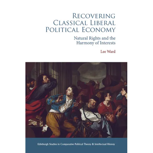 Recovering Classical Liberal Political Economy: Natural Rights and the Harmony of Interests