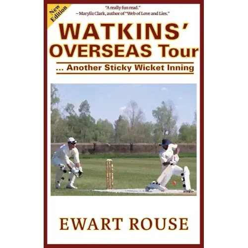 Watkins' Overseas Tour: Another Sticky Wicket Inning, a Cricket Novel, New Edition
