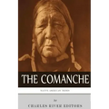 Native American Tribes: The History and Culture of the Comanche