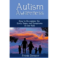 Autism Awareness: How to Recognize the Early Signs and Symptoms in Our Kids