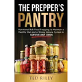 The Prepper's Pantry: Nutritional Bulk Food Prepping to Maintain a Healthy Diet and a Strong Immune System to Survive Any Crisis