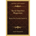 The Sri Mad Devi Bhagavatam: Books One Through Twelve V2