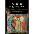 Singing the New Song: Literacy and Liturgy in Late Medieval England