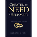 Created to Need a Help Meet: A Marriage Guide for Men