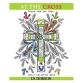 At The Cross: Color For the Soul Adult Coloring Book