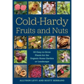 Cold-Hardy Fruits and Nuts: 50 Easy-To-Grow Plants for the Organic Home Garden or Landscape