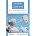 Inspired Every Day: Essays & Stories to Brighten Your Day, Give You Hope, & Strengthen Your Faith