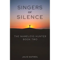 Singers of Silence: The Nameless Hunter, Book Two