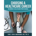 Choosing a Healthcare Career: Becoming a Healthcare Professional